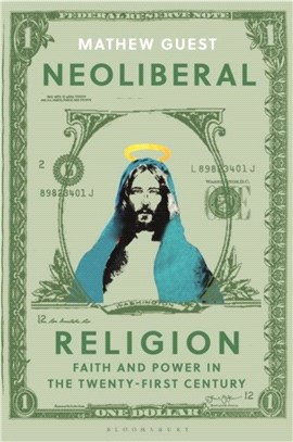 Neoliberal Religion：Faith and Power in the Twenty-first Century