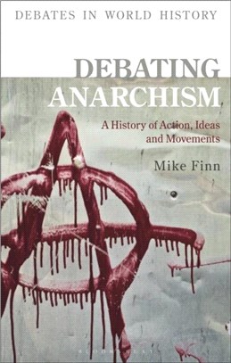 Debating Anarchism：A History of Action, Ideas and Movements