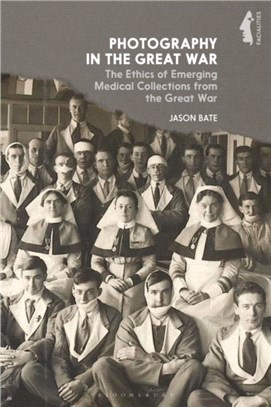 Photography in the Great War：The Ethics of Emerging Medical Collections from the Great War