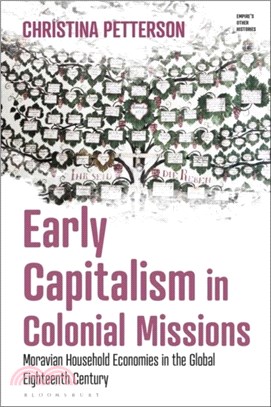 Early Capitalism in Colonial Missions：Moravian Household Economies in the Global Eighteenth Century