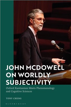 John McDowell on Worldly Subjectivity：Oxford Kantianism Meets Phenomenology and Cognitive Sciences