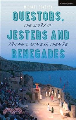 Questors, Jesters and Renegades：The Story of Britain's Amateur Theatre