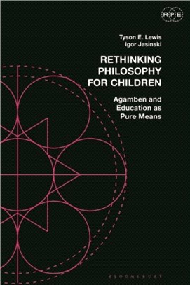 Rethinking Philosophy for Children：Agamben and Education as Pure Means