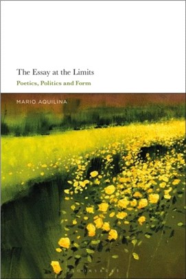 The Essay At the Limits：Poetics, Politics and Form