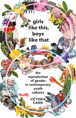 Girls Like This, Boys Like That：The Reproduction of Gender in Contemporary Youth Cultures