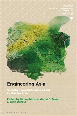 Engineering Asia ― Technology, Colonial Development, and the Cold War Order