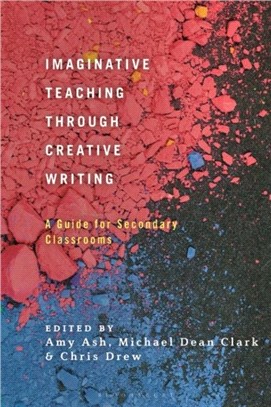 Imaginative Teaching through Creative Writing：A Guide for Secondary Classrooms