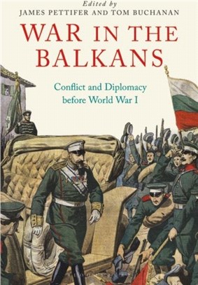 War in the Balkans：Conflict and Diplomacy before World War I