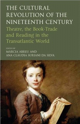 The Cultural Revolution of the Nineteenth Century：Theatre, the Book-Trade and Reading in the Transatlantic World