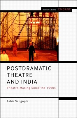 Postdramatic Theatre and India：Theatre-Making Since the 1990s