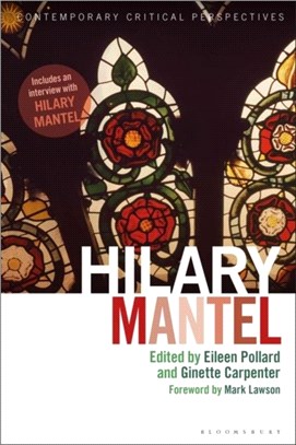 Hilary Mantel：Contemporary Critical Perspectives