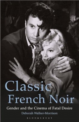 Classic French Noir：Gender and the Cinema of Fatal Desire