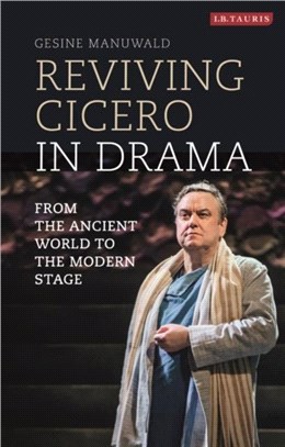 Reviving Cicero in Drama：From the Ancient World to the Modern Stage