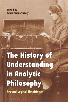 The History of Understanding in Analytic Philosophy：Around Logical Empiricism
