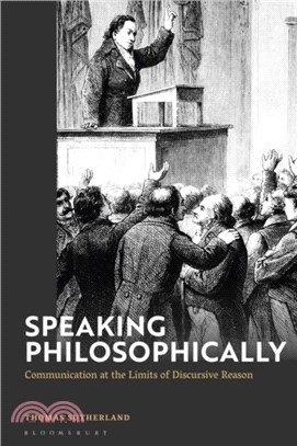 Speaking Philosophically：Communication at the Limits of Discursive Reason