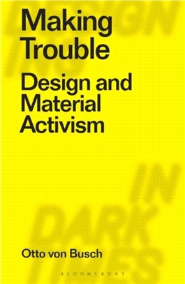 Making Trouble：Design and Material Activism