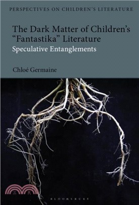 The Dark Matter of Children's 'Fantastika' Literature：Speculative Entanglements