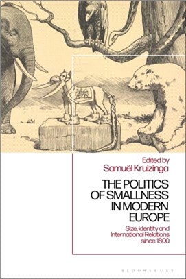 The Politics of Smallness in Modern Europe：Size, Identity and International Relations since 1800