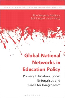 Global-National Networks in Education Policy：Primary Education, Social Enterprises and 'Teach for Bangladesh'