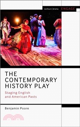 The Contemporary History Play：Staging English and American Pasts