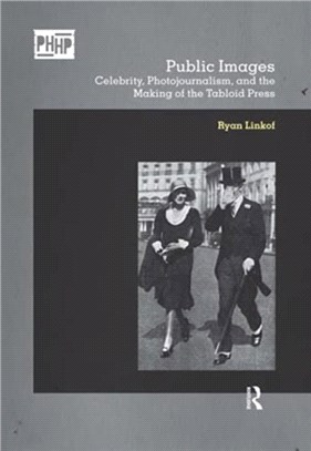 Public Images：Celebrity, Photojournalism, and the Making of the Tabloid Press