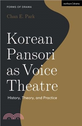 Korean Pansori as Voice Theatre：History, Theory, Practice
