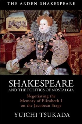 Shakespeare and the Politics of Nostalgia