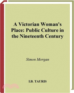A Victorian Woman's Place：Public Culture in the Nineteenth Century