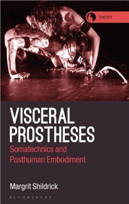 Visceral Prostheses：Somatechnics and Posthuman Embodiment