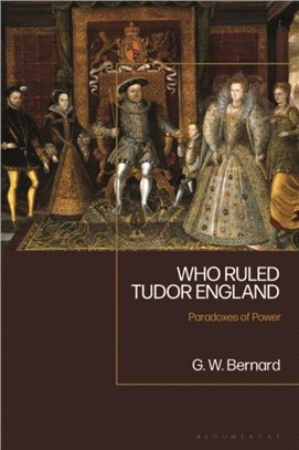 Who Ruled Tudor England：Paradoxes of Power