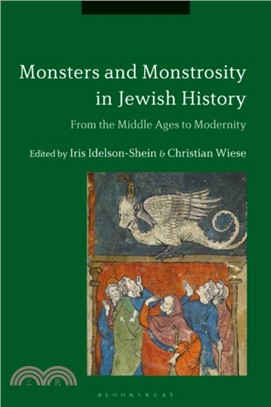 Monsters and Monstrosity in Jewish History：From the Middle Ages to Modernity