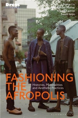 Fashioning the Afropolis：Histories, Materialities and Aesthetic Practices