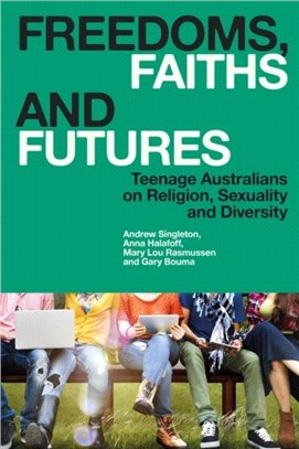 Freedoms, Faiths and Futures：Teenage Australians on Religion, Sexuality and Diversity