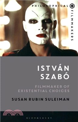 Istvan Szabo：Filmmaker of Existential Choices