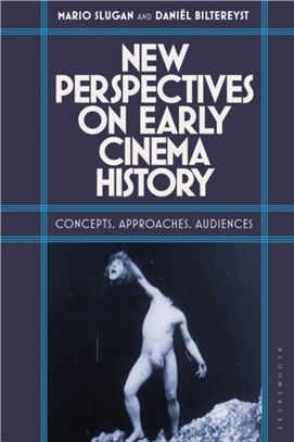 New Perspectives on Early Cinema History：Concepts, Approaches, Audiences