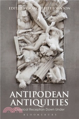 Antipodean Antiquities：Classical Reception Down Under