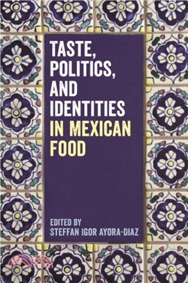 Taste, Politics, and Identities in Mexican Food