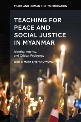 Teaching for Peace and Social Justice in Myanmar：Identity, Agency, and Critical Pedagogy