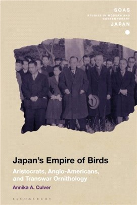 Japan's Empire of Birds：Aristocrats, Anglo-Americans, and Transwar Ornithology