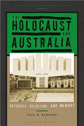 The Holocaust and Australia：Refugees, Rejection, and Memory