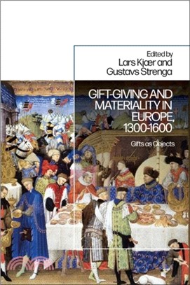 Gift-Giving and Materiality in Europe, 1300-1600：Gifts as Objects