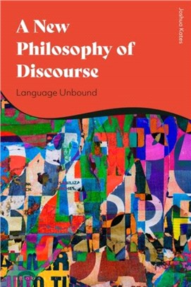 A New Philosophy of Discourse：Language Unbound