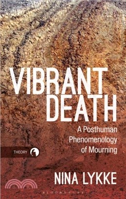 Vibrant Death：A Posthuman Phenomenology of Mourning