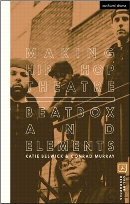 Making Hip Hop Theatre：Beatbox and Elements