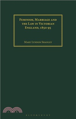 Feminism, Marriage and the Law in Victorian England, 1850-95