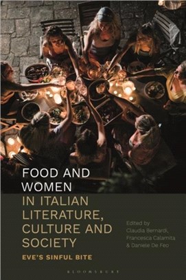 Food and Women in Italian Literature, Culture and Society：Eve's Sinful Bite