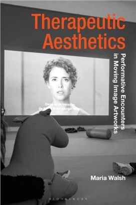 Therapeutic Aesthetics：Performative Encounters in Moving Image Artworks