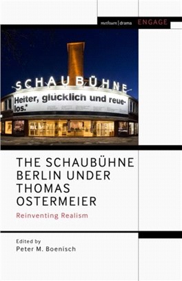 The Schaubuhne Berlin under Thomas Ostermeier：Reinventing Realism