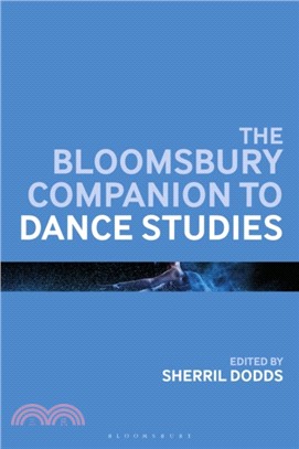 The Bloomsbury Companion to Dance Studies