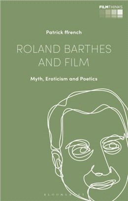 Roland Barthes and Film：Myth, Eroticism and Poetics